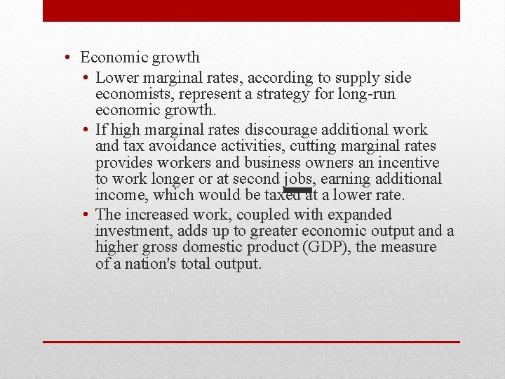  • Economic growth • Lower marginal rates, according to supply side economists, represent