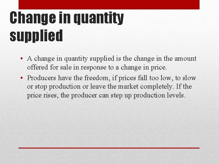 Change in quantity supplied • A change in quantity supplied is the change in