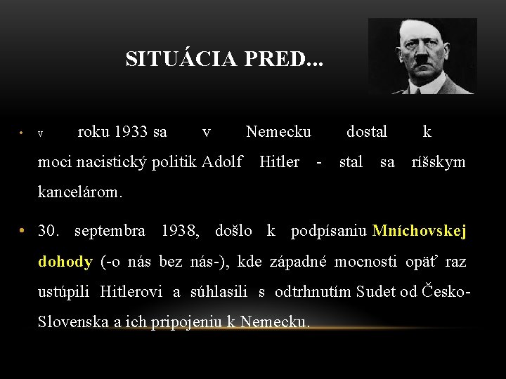 SITUÁCIA PRED. . . • v roku 1933 sa v moci nacistický politik Adolf