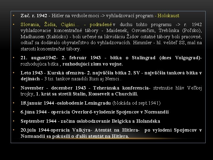  • Zač. r. 1942 - Hitler na vrchole moci -> vyhladzovací program -