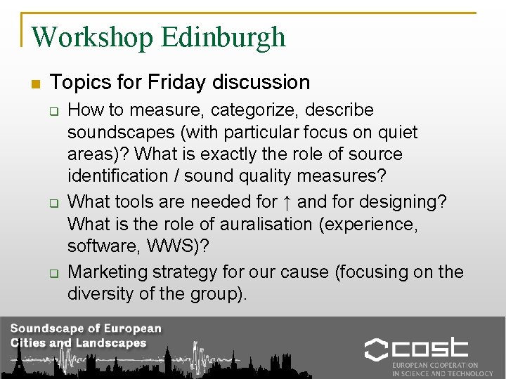 Workshop Edinburgh n Topics for Friday discussion q q q How to measure, categorize,