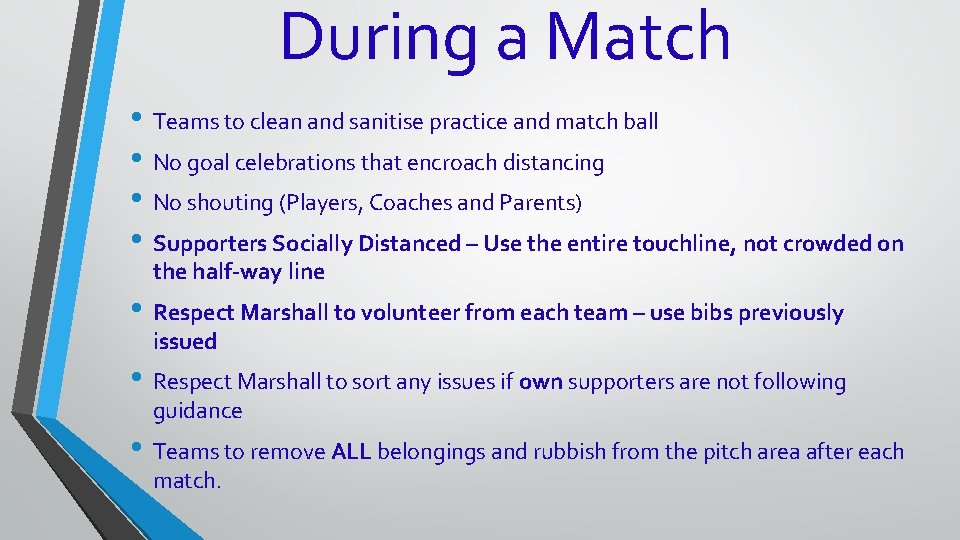 During a Match • Teams to clean and sanitise practice and match ball • During a Match • Teams to clean and sanitise practice and match ball •