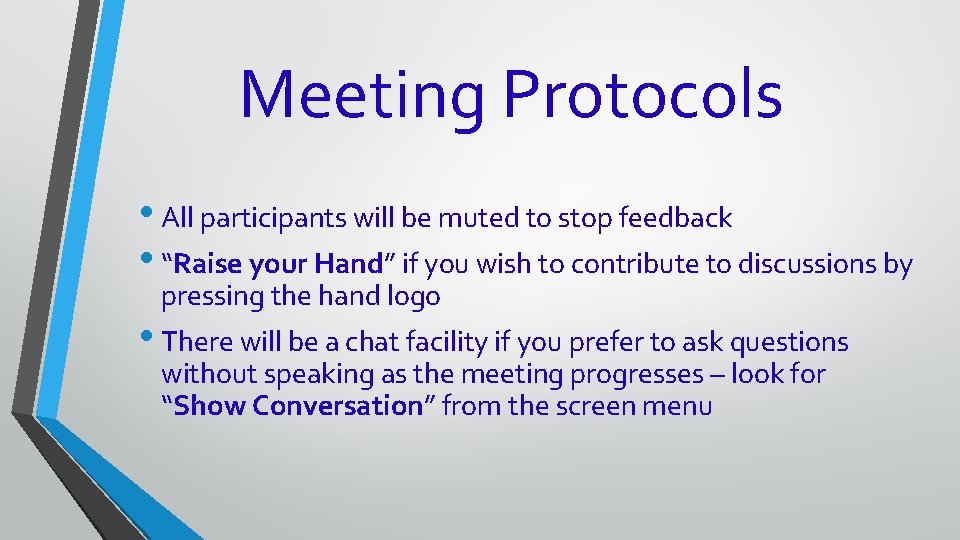 Meeting Protocols • All participants will be muted to stop feedback • “Raise your Meeting Protocols • All participants will be muted to stop feedback • “Raise your