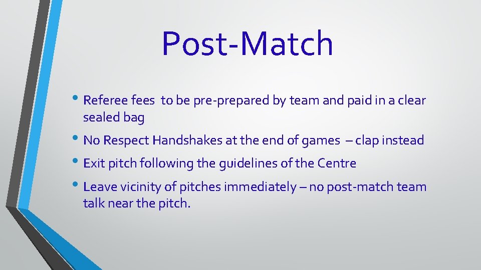 Post-Match • Referee fees to be pre-prepared by team and paid in a clear Post-Match • Referee fees to be pre-prepared by team and paid in a clear