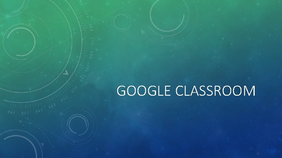 GOOGLE CLASSROOM 