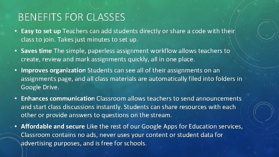 BENEFITS FOR CLASSES • Easy to set up Teachers can add students directly or