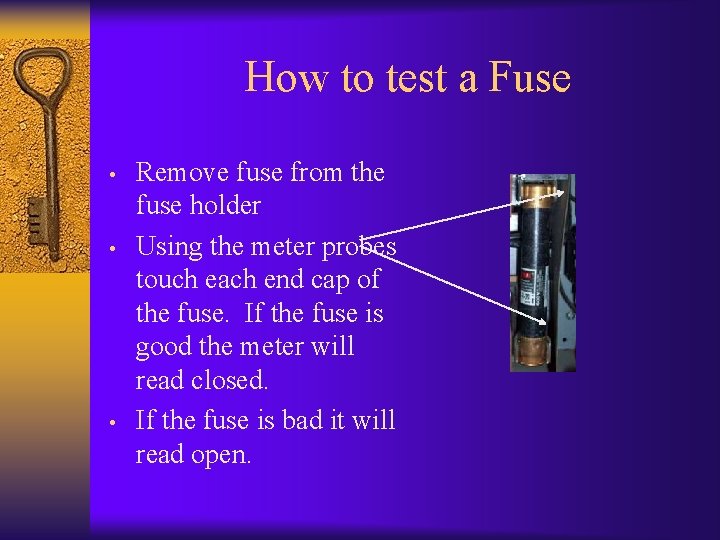 How to test a Fuse • • • Remove fuse from the fuse holder
