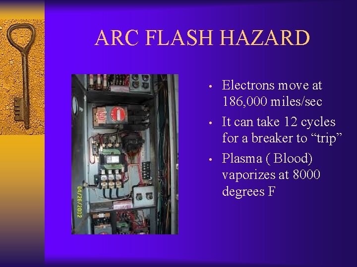 ARC FLASH HAZARD • • • Electrons move at 186, 000 miles/sec It can
