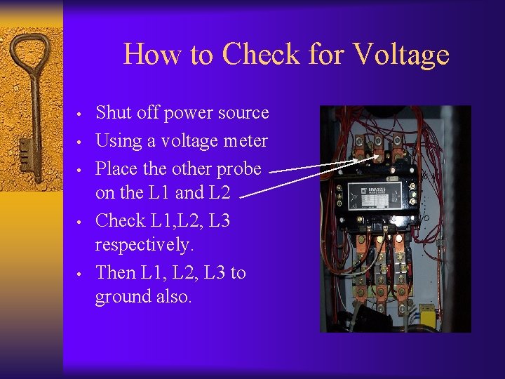 How to Check for Voltage • • • Shut off power source Using a