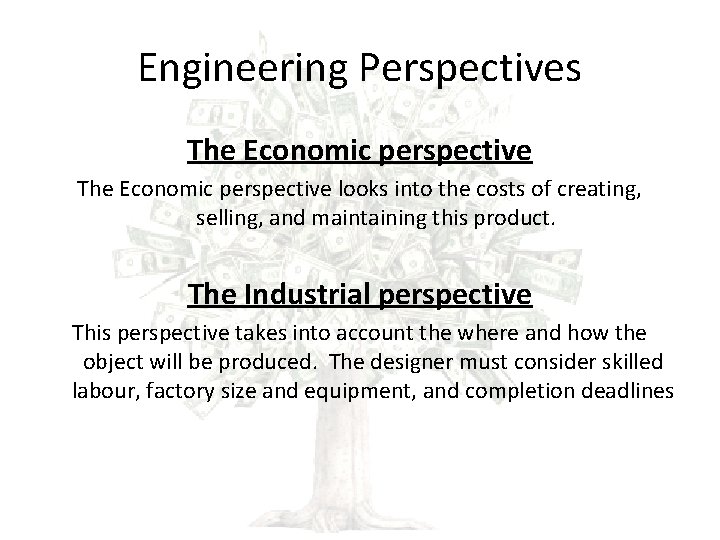 Engineering Perspectives The Economic perspective looks into the costs of creating, selling, and maintaining
