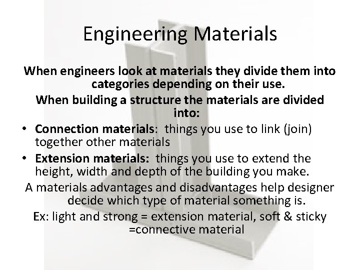 Engineering Materials When engineers look at materials they divide them into categories depending on