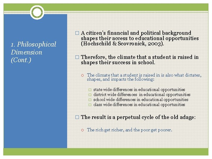 � A citizen’s financial and political background 1. Philosophical Dimension (Cont. ) shapes their