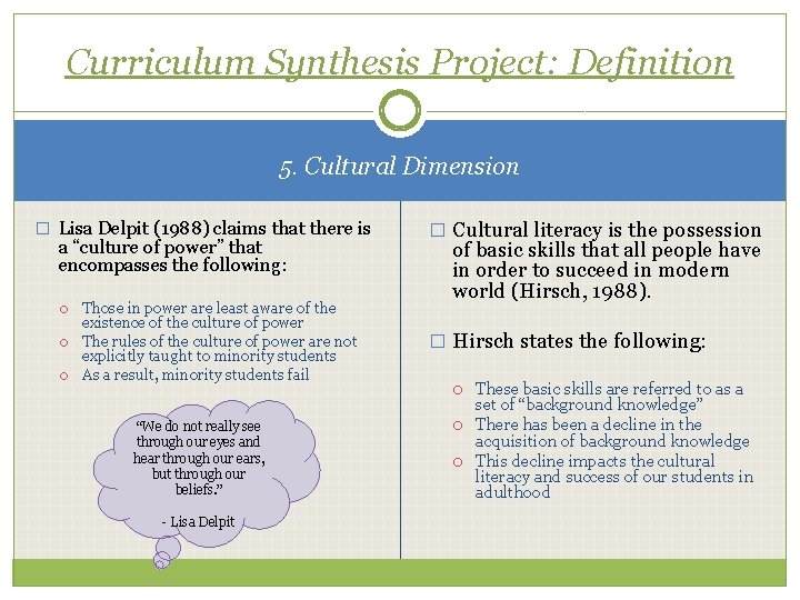 Curriculum Synthesis Project: Definition 5. Cultural Dimension � Lisa Delpit (1988) claims that there