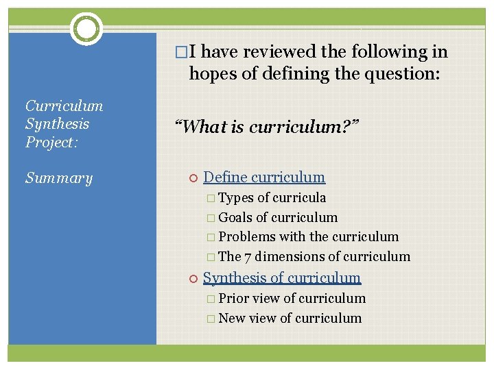 �I have reviewed the following in hopes of defining the question: Curriculum Synthesis Project: