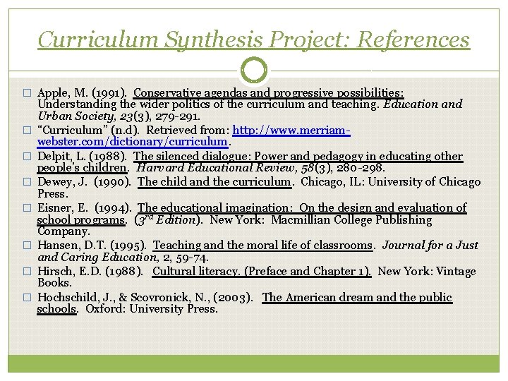 Curriculum Synthesis Project: References � Apple, M. (1991). Conservative agendas and progressive possibilities: �