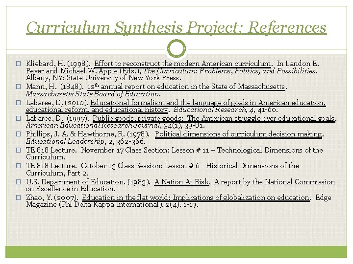 Curriculum Synthesis Project: References � Kliebard, H. (1998). Effort to reconstruct the modern American