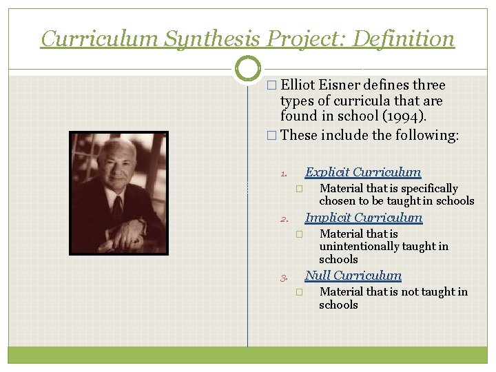 Curriculum Synthesis Project: Definition � Elliot Eisner defines three types of curricula that are