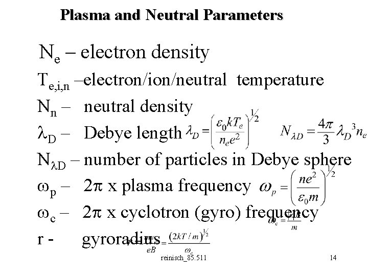 Plasma and Neutral Parameters Ne – electron density Te, i, n –electron/ion/neutral temperature Nn
