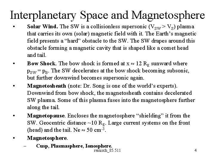 Interplanetary Space and Magnetosphere • Solar Wind. The SW is a collisionless supersonic (VSW