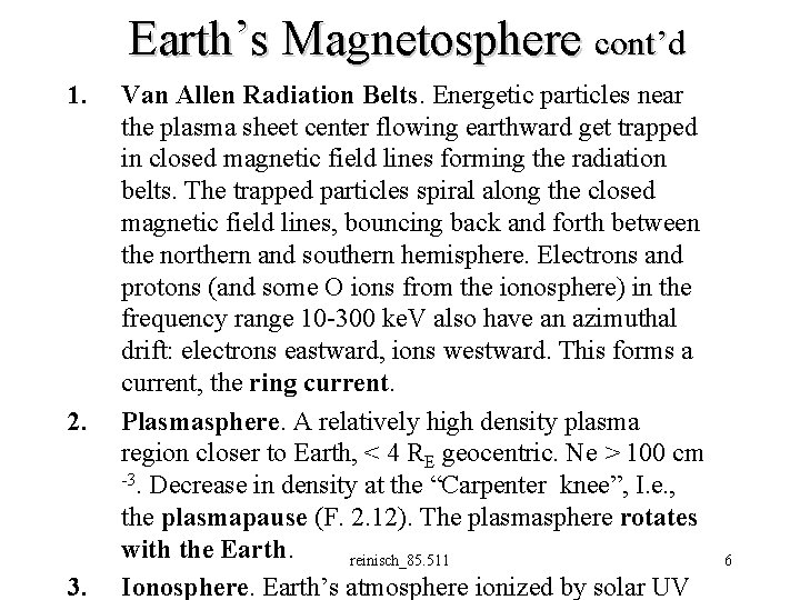 Earth’s Magnetosphere cont’d 1. 2. 3. Van Allen Radiation Belts. Energetic particles near the