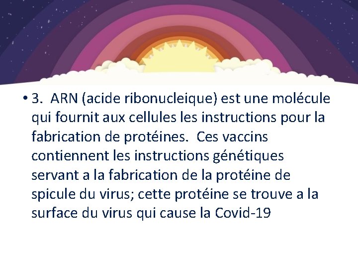 Vaccination COVID-19 • 3. ARN (acide ribonucleique) est une molécule qui fournit aux cellules