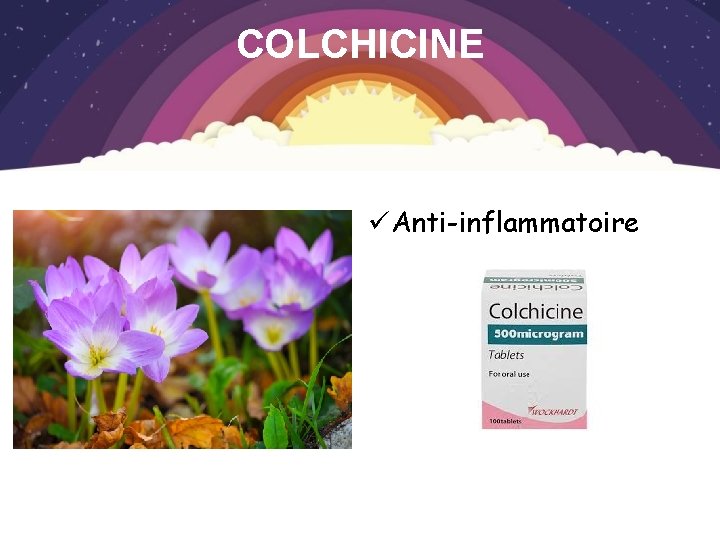 COLCHICINE üAnti-inflammatoire 