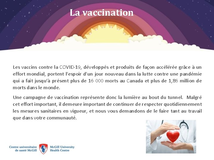 La vaccination Les vaccins contre la COVID-19, développés et produits de façon accélérée grâce