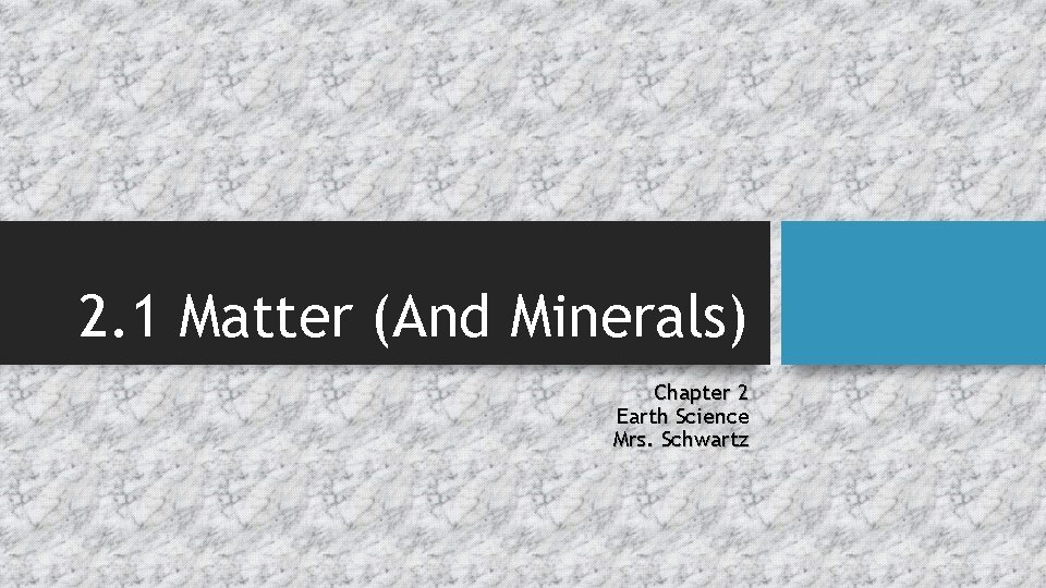 2 1 Matter And Minerals Chapter 2 Earth