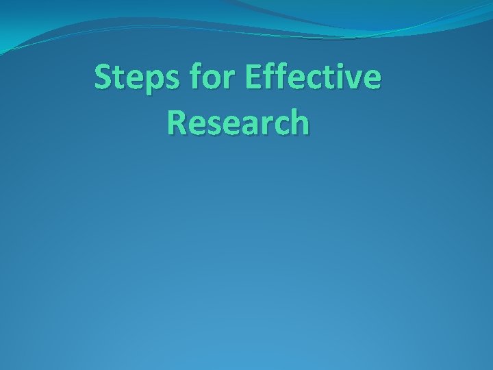 Steps for Effective Research 
