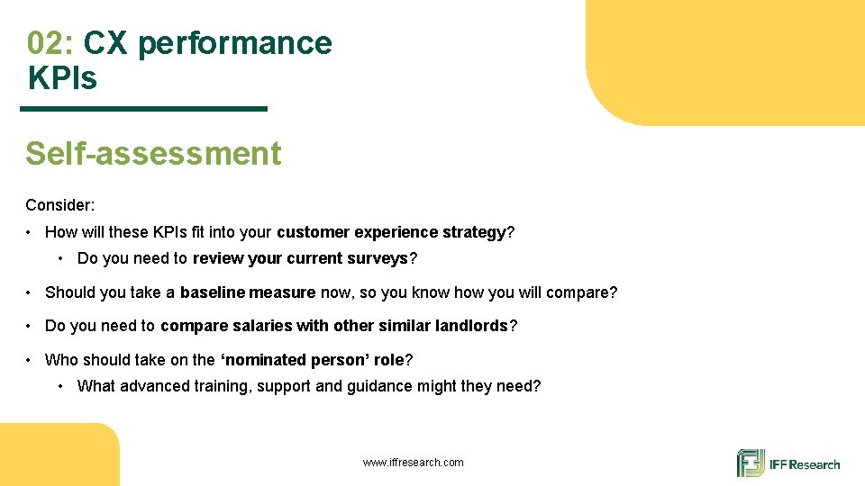 02: CX performance KPIs Self-assessment Consider: • How will these KPIs fit into your