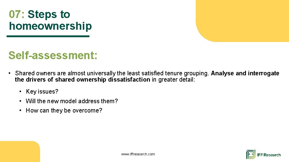 07: Steps to homeownership Self-assessment: • Shared owners are almost universally the least satisfied