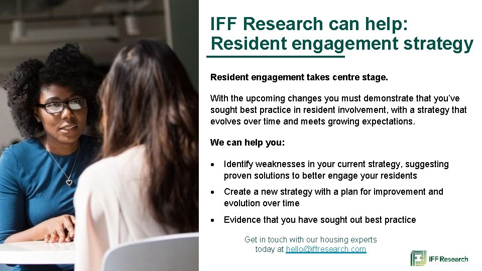 IFF Research can help: Resident engagement strategy Resident engagement takes centre stage. With the