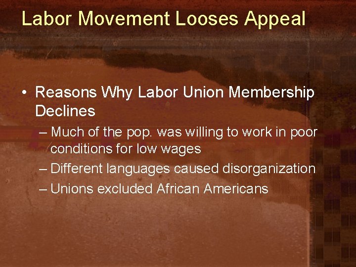 Labor Movement Looses Appeal • Reasons Why Labor Union Membership Declines – Much of