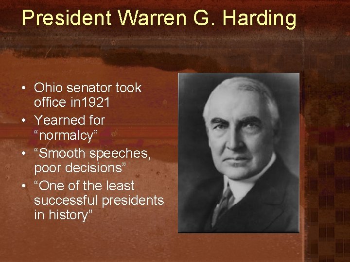 President Warren G. Harding • Ohio senator took office in 1921 • Yearned for