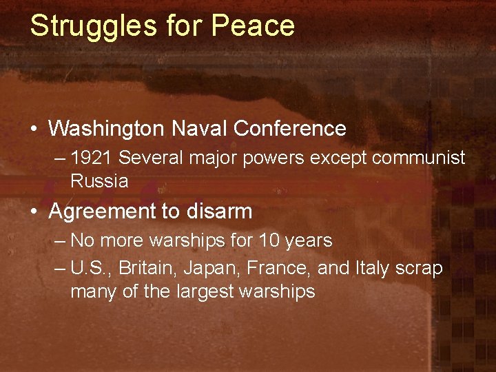 Struggles for Peace • Washington Naval Conference – 1921 Several major powers except communist