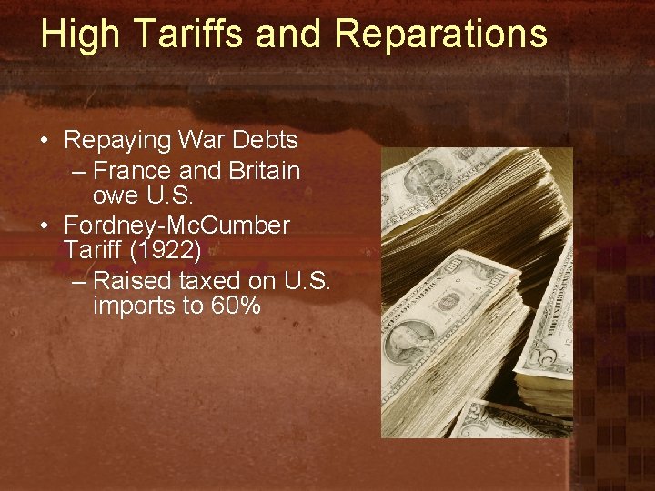 High Tariffs and Reparations • Repaying War Debts – France and Britain owe U.