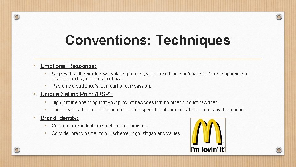 Conventions: Techniques • Emotional Response: • Suggest that the product will solve a problem,