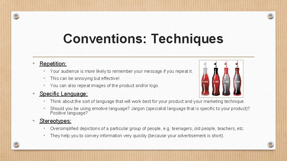 Conventions: Techniques • Repetition: • Your audience is more likely to remember your message