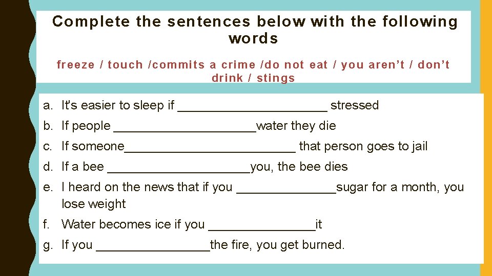 Complete the sentences below with the following words freeze / touch /commits a crime