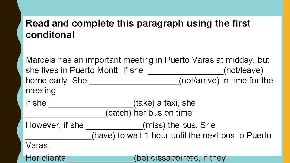 Read and complete this paragraph using the first conditonal Marcela has an important meeting