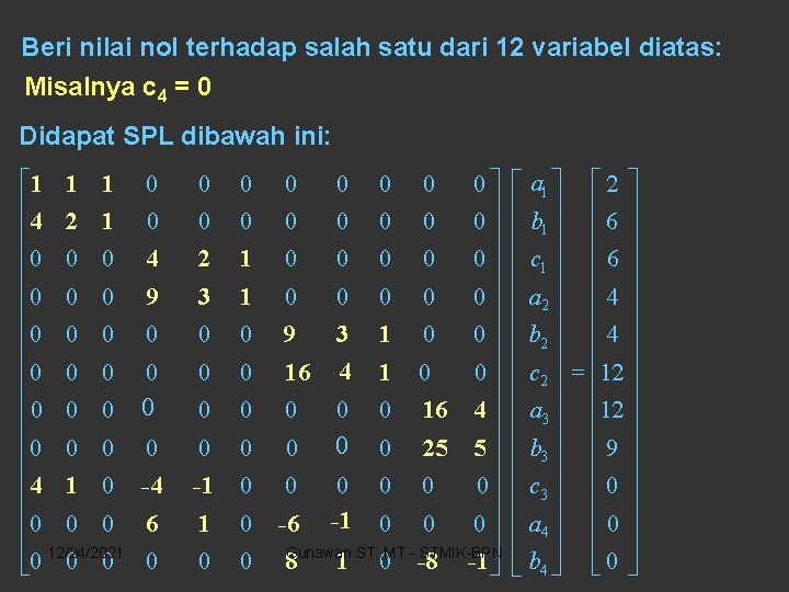 Beri nilai nol terhadap salah satu dari 12 variabel diatas: Misalnya c 4 =