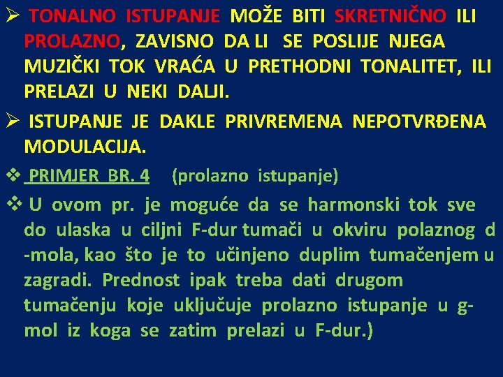 Ø TONALNO ISTUPANJE MOŽE BITI SKRETNIČNO ILI PROLAZNO, ZAVISNO DA LI SE POSLIJE NJEGA Ø TONALNO ISTUPANJE MOŽE BITI SKRETNIČNO ILI PROLAZNO, ZAVISNO DA LI SE POSLIJE NJEGA