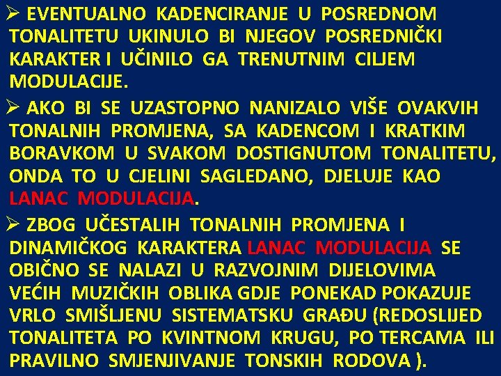 Ø EVENTUALNO KADENCIRANJE U POSREDNOM TONALITETU UKINULO BI NJEGOV POSREDNIČKI KARAKTER I UČINILO GA Ø EVENTUALNO KADENCIRANJE U POSREDNOM TONALITETU UKINULO BI NJEGOV POSREDNIČKI KARAKTER I UČINILO GA