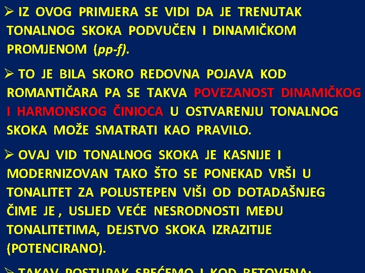 Ø IZ OVOG PRIMJERA SE VIDI DA JE TRENUTAK TONALNOG SKOKA PODVUČEN I DINAMIČKOM