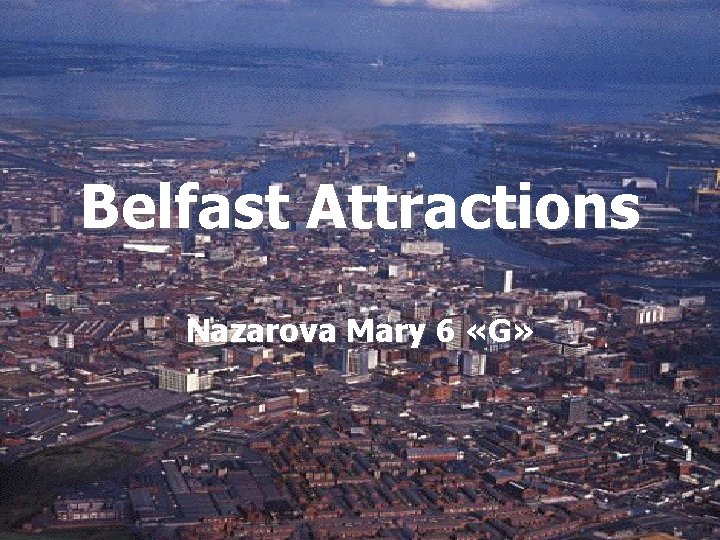 Belfast Attractions Nazarova Mary 6 «G» 