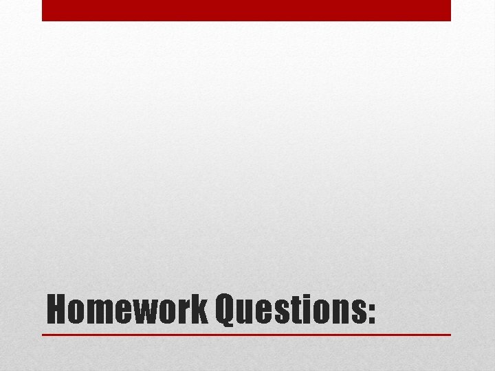 Homework Questions: 