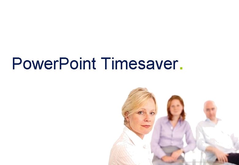 Power. Point Timesaver. 
