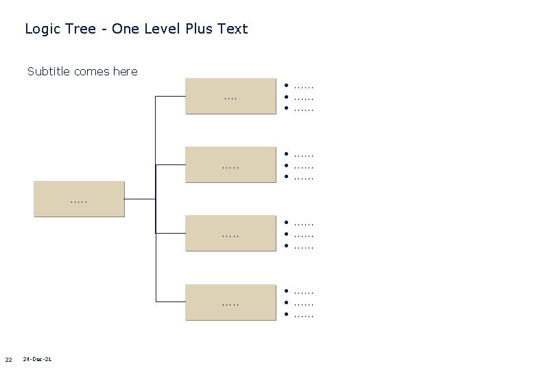 Logic Tree - One Level Plus Text Subtitle comes here. . . . •