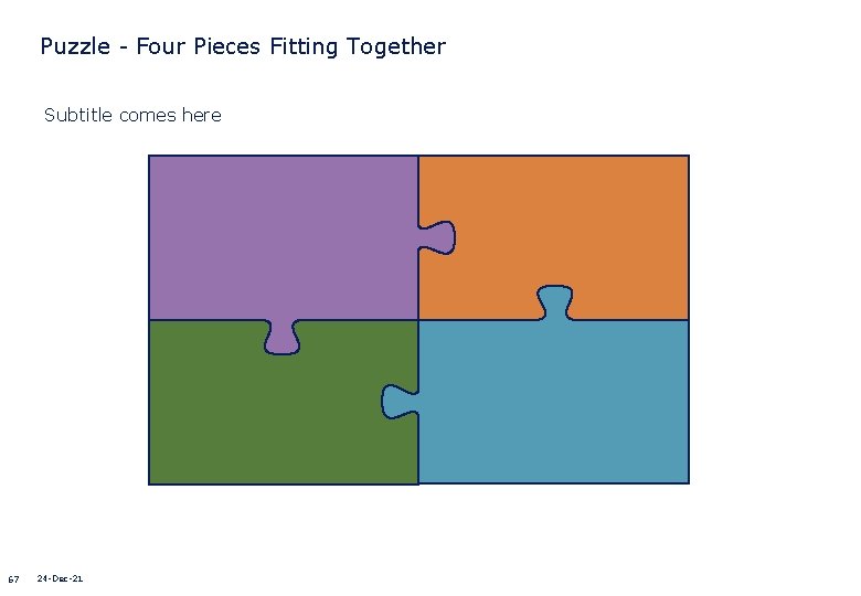 Puzzle - Four Pieces Fitting Together Subtitle comes here 67 24 -Dec-21 