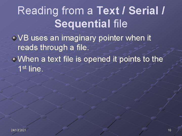 Reading from a Text / Serial / Sequential file VB uses an imaginary pointer
